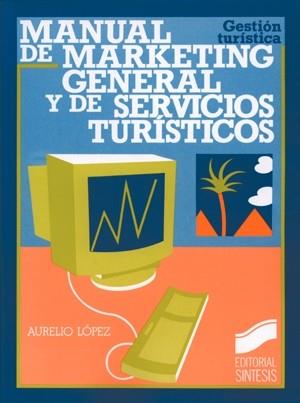 MANUAL DE MARKETING GENERAL Y DE SERVICIOS TURIST | 9788477381716 | L¢pez Gonz lez, Aureli