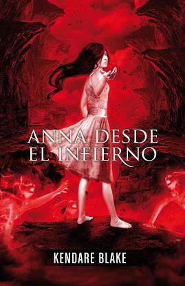 ANNA DESDE EL INFIERNO. (ANNA VESTIDA DE SANGRE 2) | 9788420414232 | BLAKE, KENDARE