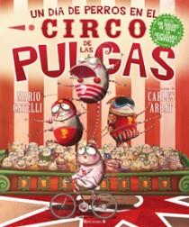 UN DIA DE PERROS EN EL CIRCO DE LAS PULGAS | 9788466643887 | CATELLI,MARIO/ARBAT,CARLES