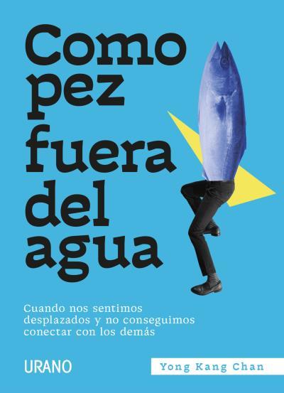 COMO PEZ FUERA DEL AGUA | 9788417694807 | CHAN, YONG KANG