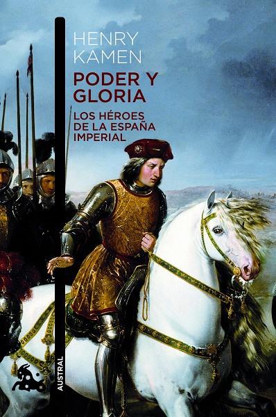 PODER Y GLORIA. LOS HEROES DE LA ESPAÑA IMPERIAL | 9788467008555 | HENRY KAMEN