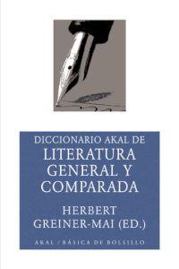 DICCIONARIO AKAL DE LITERATURA GENERAL Y COMPARADA | 9788446018636 | GRENER-MAI, H ( DIR.)