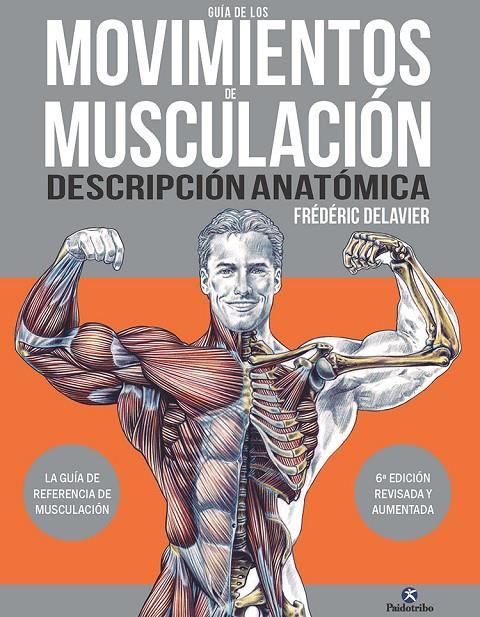 GUÍA DE LOS MOVIMIENTOS DE MUSCUACIÓN. DESCRIPCIÓN ANATÓMICA | 9788419824035 | DELAVIER, FRÉDÉRIC