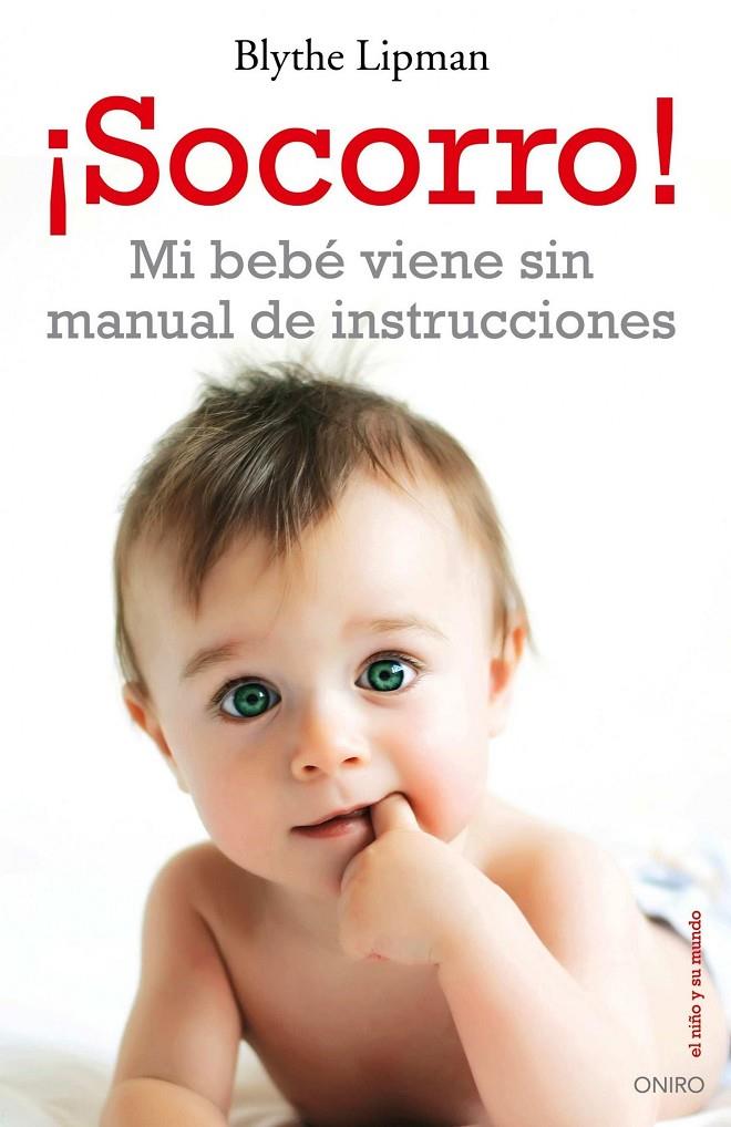 ¡SOCORRO! MI BEBE VIENE SIN MANUAL DE INSTRUCCIONE | 9788497546041 | BLYTHE LIPMAN