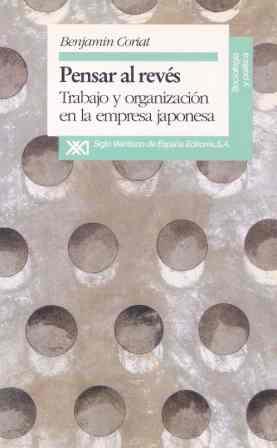 PENSAR AL REVES : TRABAJO Y ORGANIZACION EN LA EMP | 9788432307836 | CORIAT, BENJAMIN