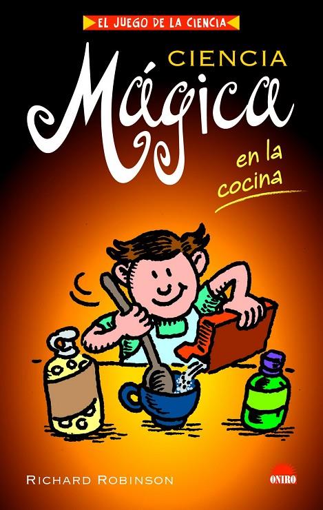 CIENCIA MAGICA EN LA COCINA | 9788497542876 | ROBINSON, RICHARD