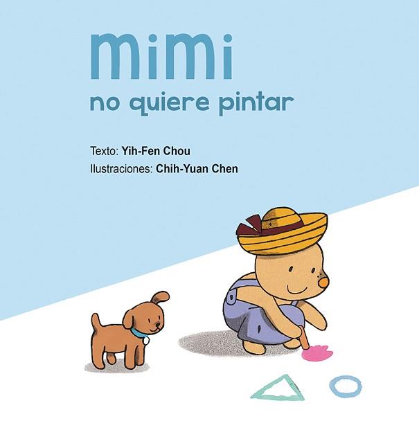 MIMI NO QUIERE PINTAR | 9788416648580 | CHOU, YIH-FEN/CHEN, CHICH-YUAN