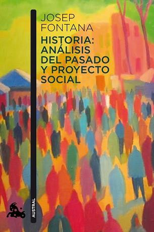 HISTORIA: ANALISIS DEL PASADO Y PROYECTO SOCIAL | 9788408112938 | JOSEP FONTANA