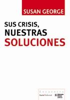 SUS CRISIS, NUESTRAS SOLUCIONES | 9788498882315 | SUSAN GEORGE