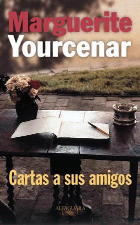 CARTAS A SUS AMIGOS | 9788420428642 | YOURCENAR  MARGUERITE