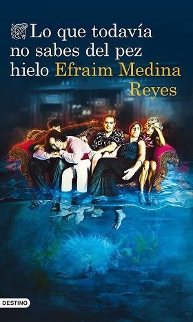 LO QUE TODAVIA NO SABES DEL PEZ HIELO | 9788423346394 | EFRAIM MEDINA REYES