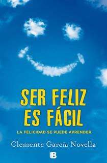 SER FELIZ ES FÁCIL | 9788466654234 | GARCIA NOVELLA, CLEMENTE