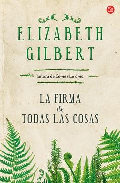 LA FIRMA DE TODAS LAS COSAS (BOLSILLO) | 9788466328166 | GILBERT,ELIZABETH