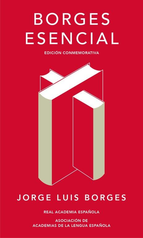 BORGES ESENCIAL (EDICIÓN CONMEMORATIVA DE LA RAE Y LA ASALE) | 9788420479781 | JORGE LUIS BORGES