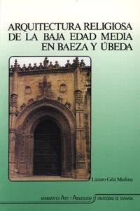 ARQUITECTURA RELIGIOSA,BAJA EDAD MEDIA,BAEZA,UBEDA | 9788433819161 | GILA MEDINA,LAZARO