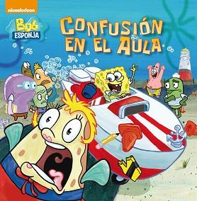 CONFUSIÓN EN EL AULA (BOB ESPONJA. PRIMERAS LECTURAS) | 9788448844509 | NICKELODEON