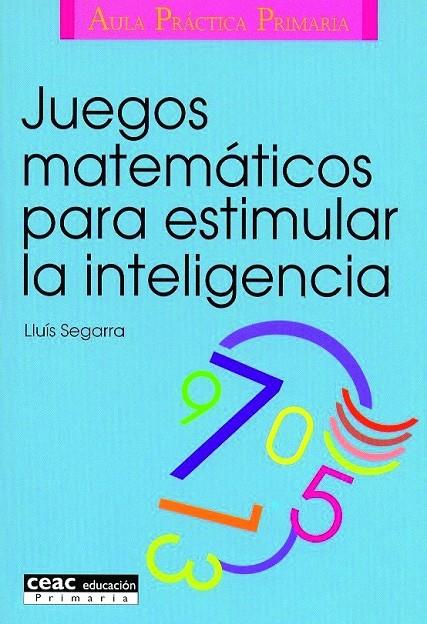 JUEGOS MATEMATICOS PARA ESTIMULAR LA INTELIGENCIA | 9788432986574 | SEGARRA, LLUIS