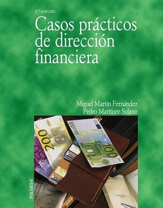 CASOS PRÁCTICOS DE DIRECCIÓN FINANCIERA | 9788436820720 | MARTÍN FERNÁNDEZ, MIGUEL/MARTÍNEZ SOLANO, PEDRO