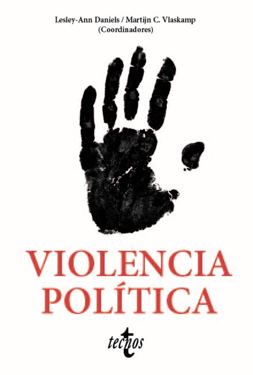 VIOLENCIA POLÍTICA | 9788430981366 | DANIELS, LESLEY-ANN / VLASKAMP, MARTIJN CHRISTIAN / BALCELLS VENTURA, LAIA / BRADLEY, MIRIAM / CALLE