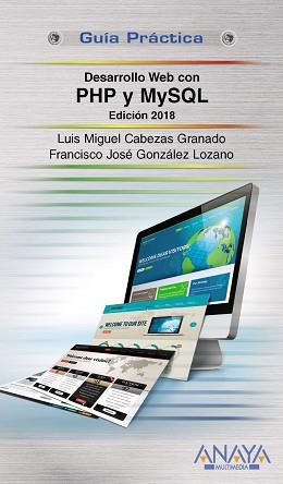 DESARROLLO WEB CON PHP Y MYSQL. EDICIÓN 2018 | 9788441538986 | CABEZAS GRANADO, LUIS MIGUEL/GONZÁLEZ LOZANO, FRANCISCO JOSÉ