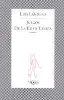 JUEGOS DE LA EDAD TARDIA | 9788472236844 | LUIS LANDERO