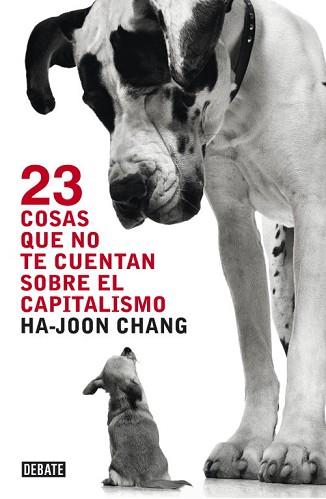 23 COSAS QUE NO TE CUENTAN SOBRE EL CAPITALISMO | 9788499921365 | CHANG, HA JOON