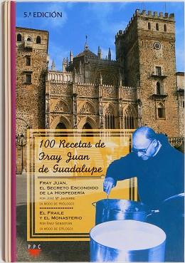 100 RECETAS DE FRAY JUAN DE GUADALUPE | 9788428813150 | BARRERA, JUAN LUIS/JAVIERRE, JOSé MARíA/FRAY SEBASTIáN,