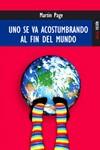 UNO SE VA ACOSTUMBRANDO AL FIN DEL MUNDO | 9788489624344 | PAGE, MARTIN (1975- )