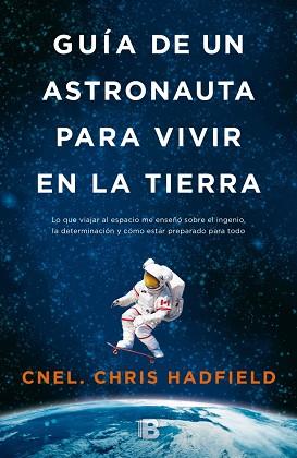 GUÍA DE UN ASTRONAUTA PARA VIVIR EN LA TIERRA | 9788466655552 | HADFIELD, CHRIS