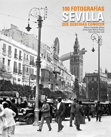 SEVILLA. 100 FOTOGRAFIAS QUE DEBERIAS CONOCER | 9788497857291 | AA . VV.