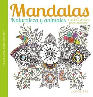 MANDALAS. NATURALEZA Y ANIMALES | 9788416368051 | LAROUSSE EDITORIAL