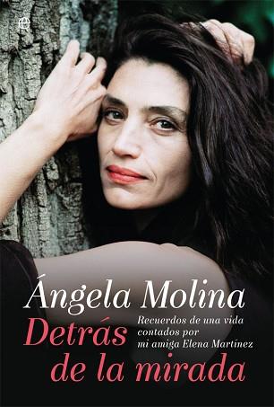 ÁNGELA MOLINA. DETRÁS DE LA MIRADA | 9788491640554 | MOLINA ÁNGELA/MARTÍNEZ, ELENA