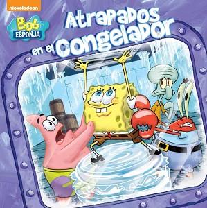 ATRAPADOS EN EL CONGELADOR (BOB ESPONJA. PRIMERAS LECTURAS 3) | 9788448844035 | NICKELODEON