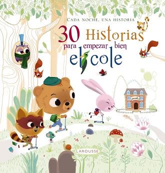 30 HISTORIAS PARA EMPEZAR BIEN EL COLE | 9788416368600 | LAROUSSE EDITORIAL