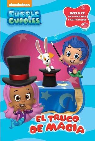 EL TRUCO DE MAGIA (BUBBLE GUPPIES. PICTOGRAMAS 1) | 9788448840525 | NICKELODEON