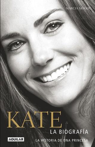 KATE. BIOGRAFÍA DE UNA PRINCESA | 9788403014169 | MARCIA MOODY