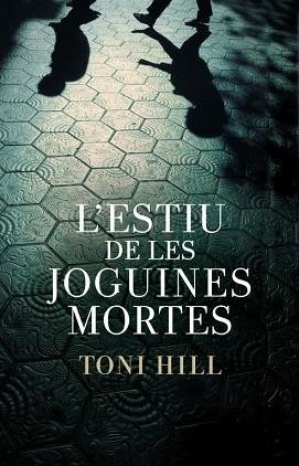 ESTIU DE LES JOGUINES MORTES, L' | 9788401387982 | TONI HILL