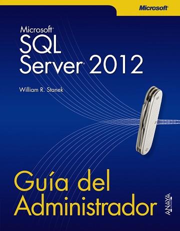 SQL SERVER 2012. GUÍA DEL ADMINISTRADOR | 9788441532212 | STANEK, WILLIAM R.