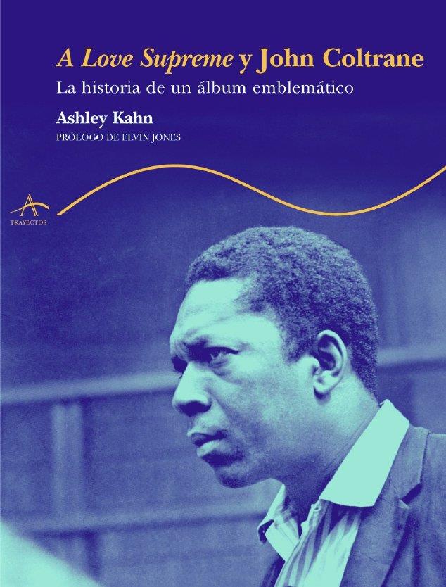 A LOVE SUPREME Y JOHN COLTRANE | 9788484282020 | KAHM, ASHLEY