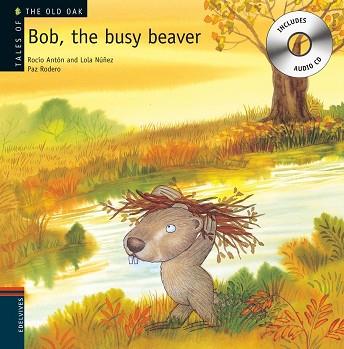 BOB, THE BUSY BEAVER | 9788426377227 | ANTÓN, ROCÍO