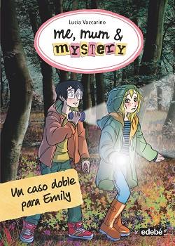 ME, MUM & MYSTERY 9: UN CASO DOBLE PARA EMILY | 9788468334554 | VACCARINO, LUCIA