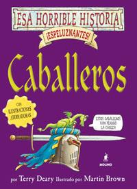 CABALLEROS -ESA HORRIBLE HISTORIA- | 9788478718795 | DEARY, TERRY / BROWN, MARTIN (IL.)