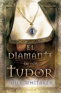 DIAMANTE DE LOS TUDOR | 9788466647601 | WHITAKER, WILL