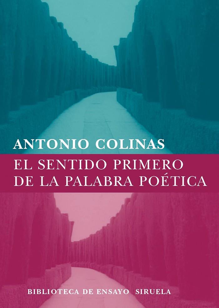 SENTIDO PRIMERO DE LA PALABRA POETICA, EL | 9788498411324 | COLINAS, ANTONIO