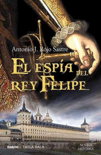 ESPIA DEL REY FELIPE,EL | 9788489367890 | ROJO SASTRE,ANTONIO J