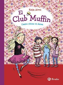 EL CLUB MUFFIN: CUATRO CHICAS EN DANZA | 9788469607794 | ALVES, KATJA