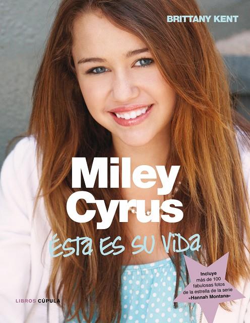 MILEY CYRUS. ESTA ES SU VIDA | 9788448067762 | BRITTANY KENT