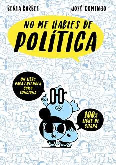 NO ME HABLES DE... POLITICA | 9788490437780 | BERTA BARBET/JOSÉ DOMINGO