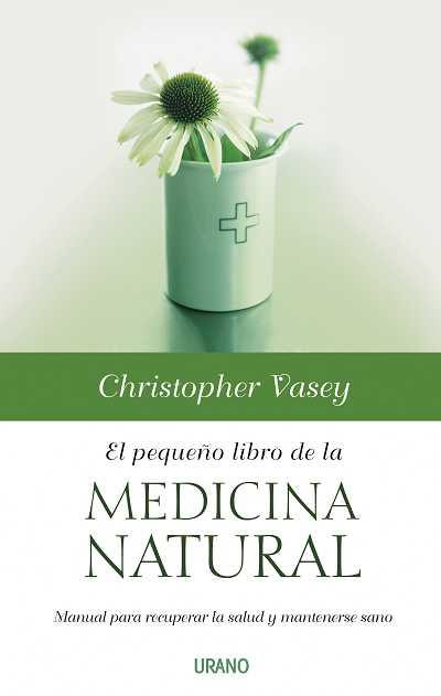 PEQUEÑO LIBRO DE LA MEDICINA NATURAL, EL | 9788479536664 | VASEY, CHRISTOPHER