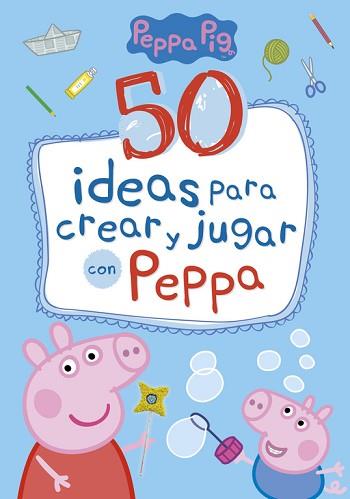 50 IDEAS PARA CREAR Y JUGAR CON PEPPA (PEPPA PIG) | 9788448849061 | VARIOS AUTORES